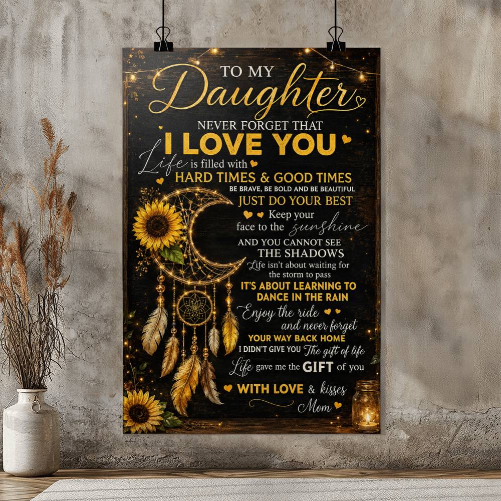 To My Daughter Never Forget I Love You Poster