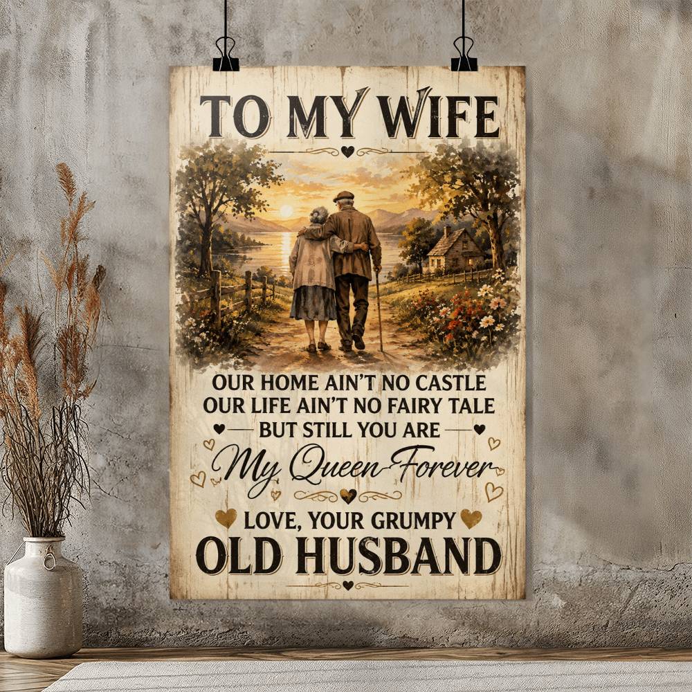 To My Wife Our Home Ain’t No Castle Poster