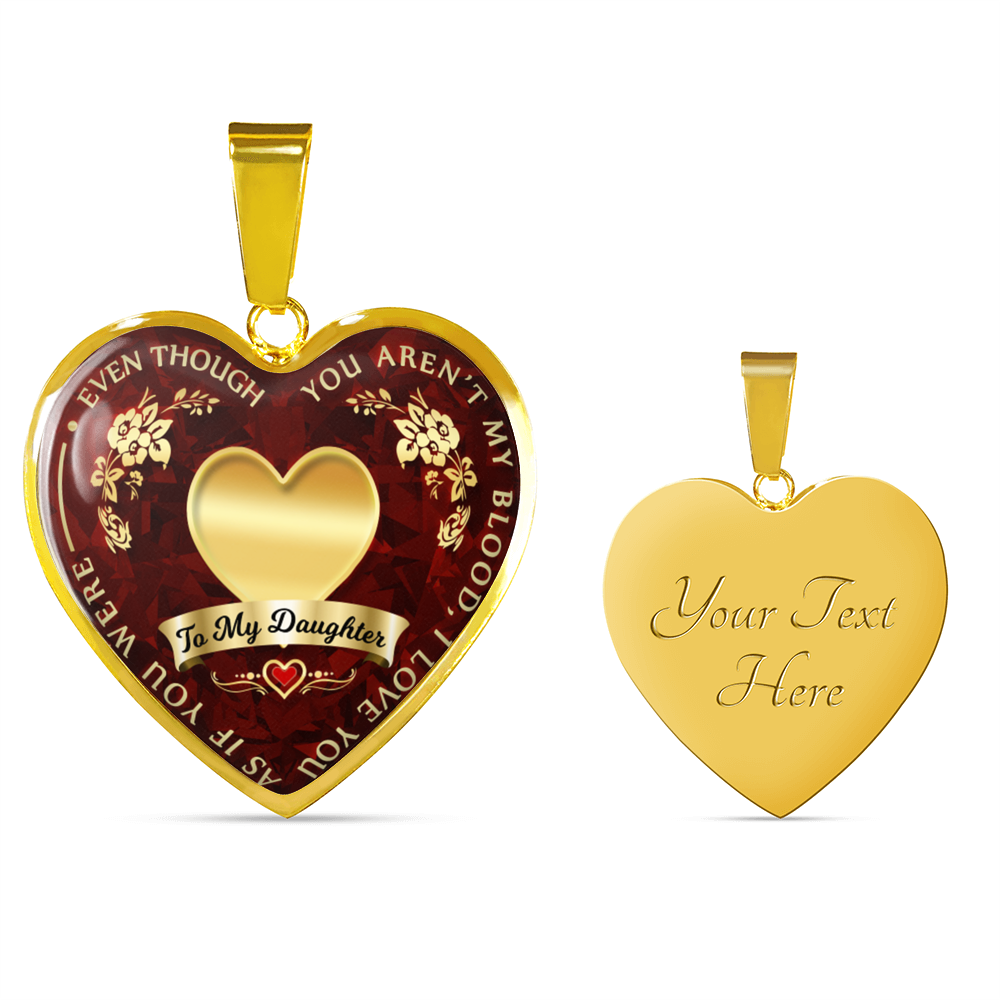 To My Daughter - Even Though You Are'nt My Blood I Love You Necklace