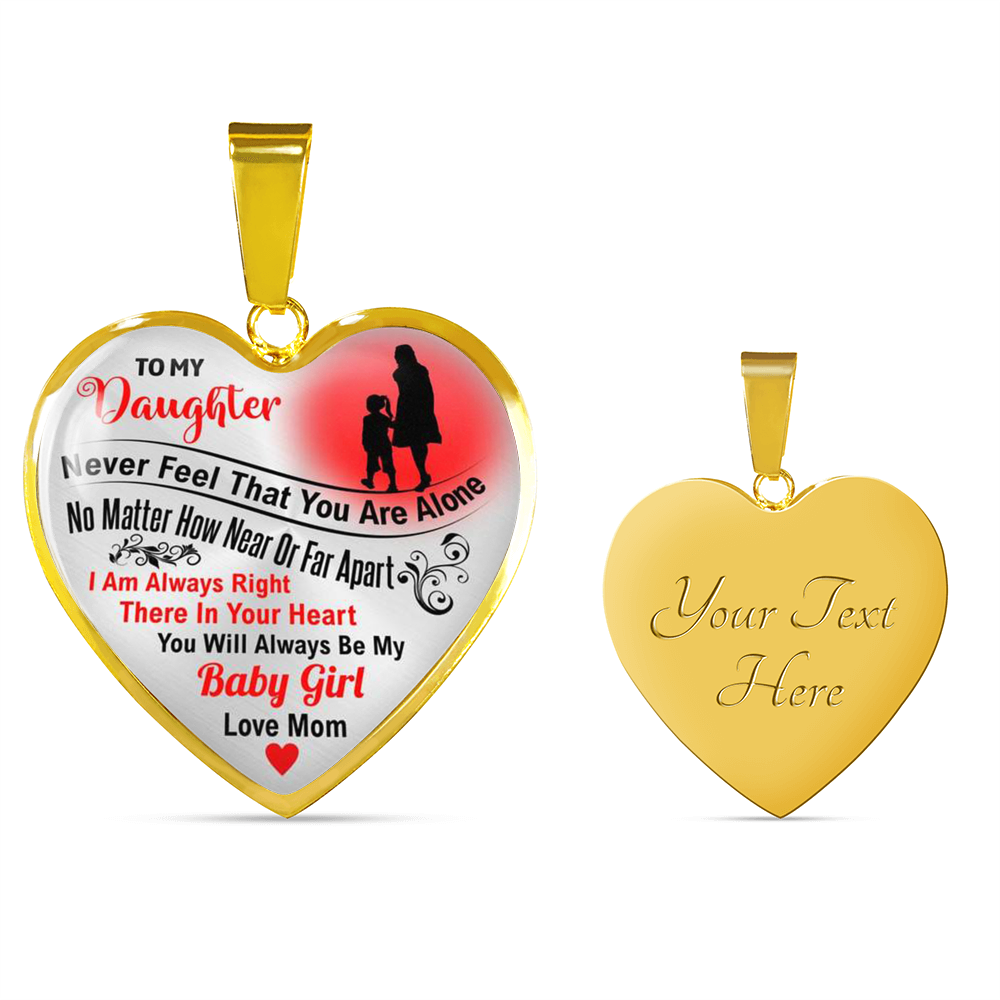 To My Daughter From Mom - Never Feel That You Are Alone - Heart Necklace