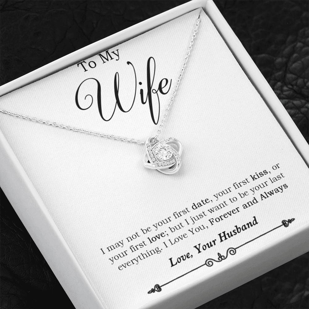 To My Wife Necklace Gift - I May Not Be Your First Date Luxury Love Knot Necklace