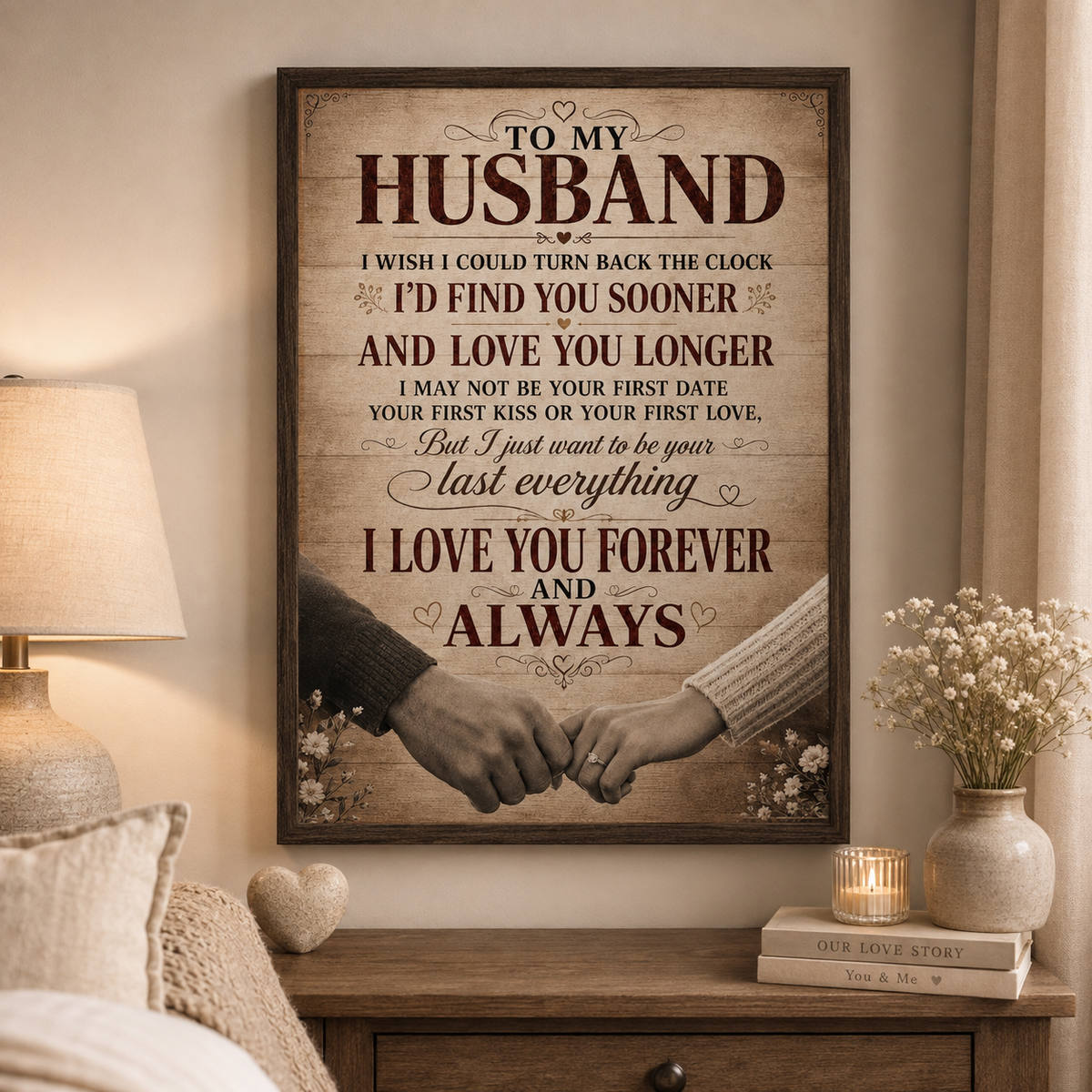 To My Husband Poster, Romantic Gift From Wife, I’d Find You Sooner and Love You Longer Wall Art, Anniversary Husband Gift
