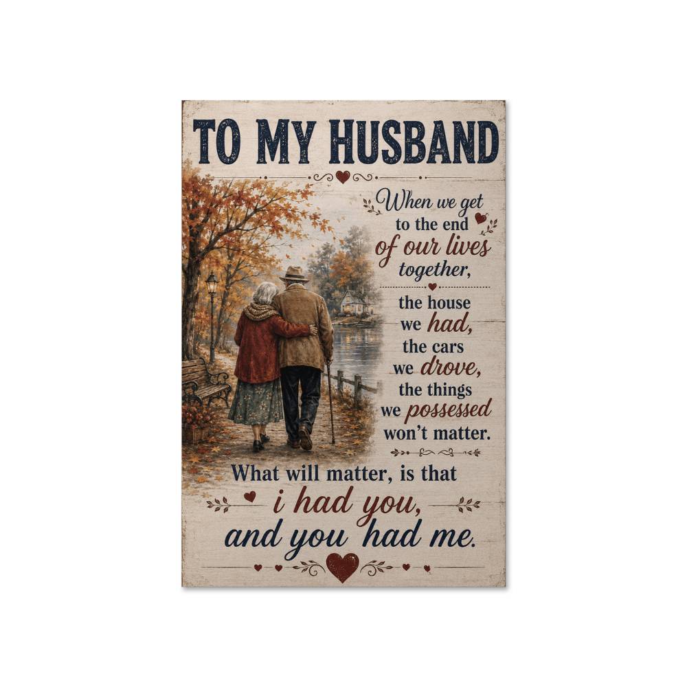 To My Husband When We Get To The End Of Our Lives Together Poster