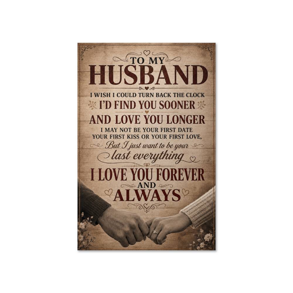 To My Husband Poster, Romantic Gift From Wife, I’d Find You Sooner and Love You Longer Wall Art, Anniversary Husband Gift