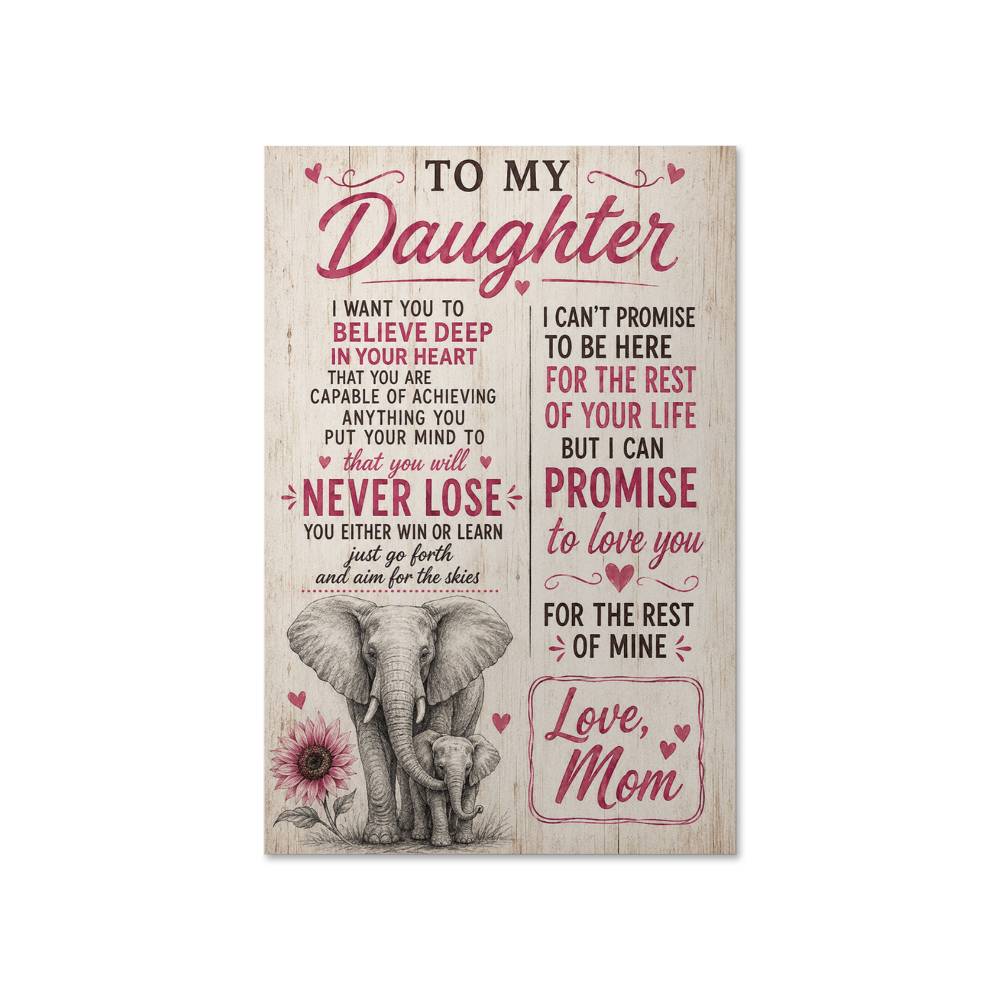 To My Daughter I Want You To Believe Deep In Your Heart Poster