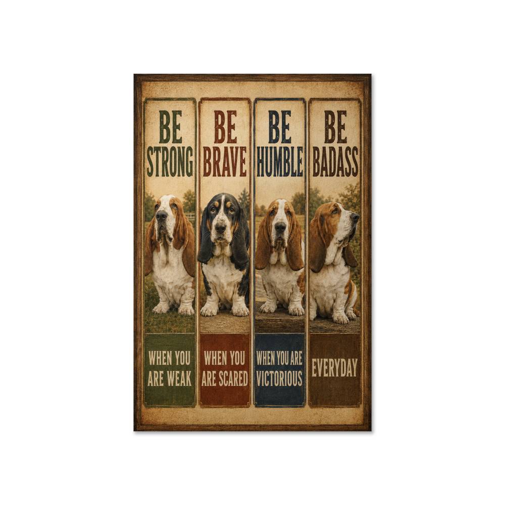 Basset Hound Motivational Poster, Be Strong Be Brave Be Humble Wall Art, Funny Dog Lover Gift