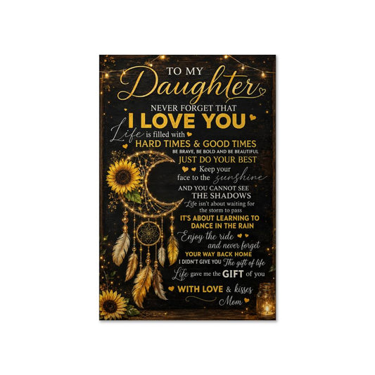 To My Daughter Never Forget I Love You Poster
