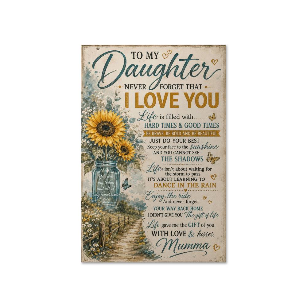 To My Daughter Never Forget That I Love You Poster