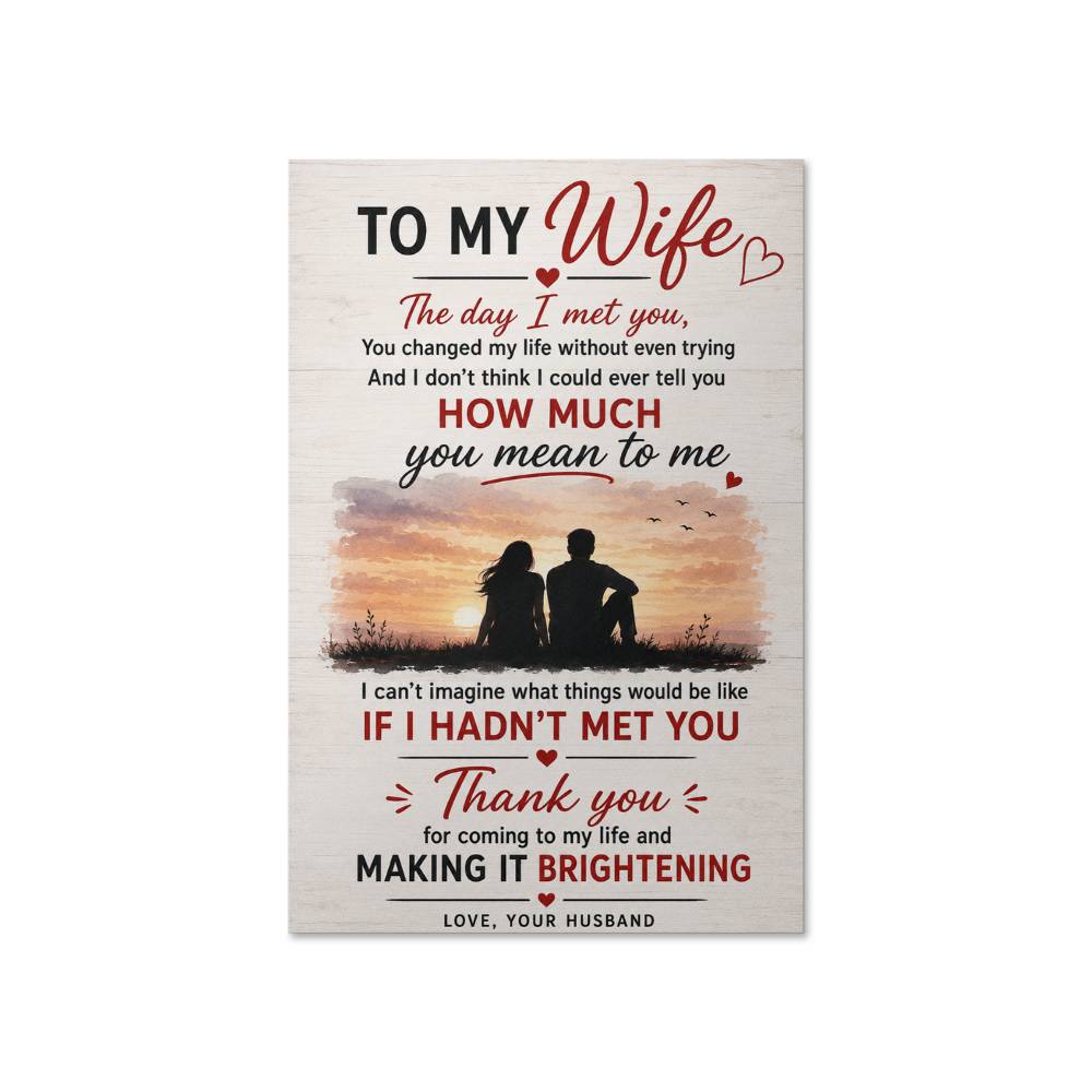 To My Wife The Day I Met You You Changed Poster