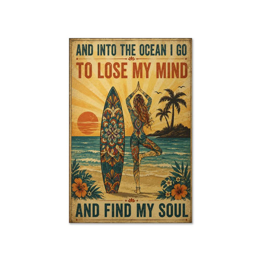 And Into The ocean I Go To Lose My Mind And Find My Soul Poster