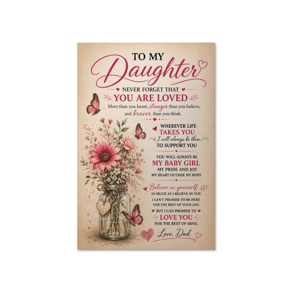 To My Daughter Never Forget That You Are Loved Poster