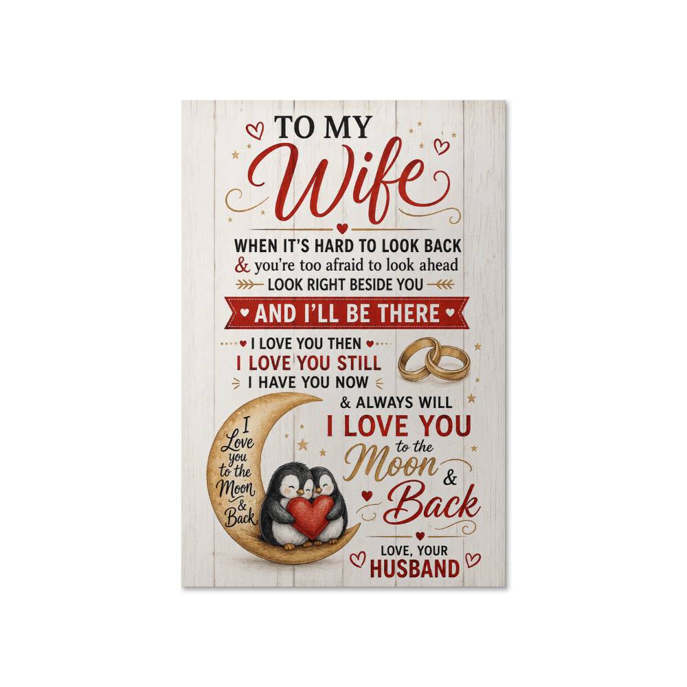 To My Wife When It’s Hard To Look Back I Love You Poster