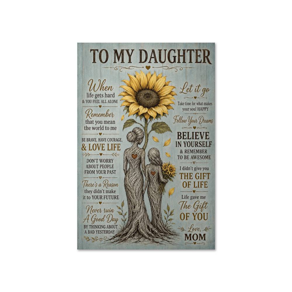 To My Daughter When Life Gets Hard You Feel All Alone Poster