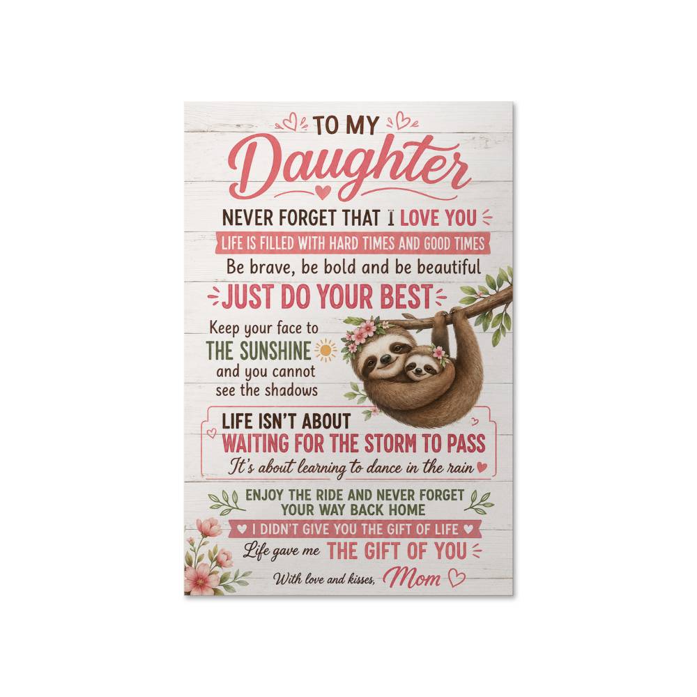To My Daughter Life Is Filled With Hard Times And Good Times Poster