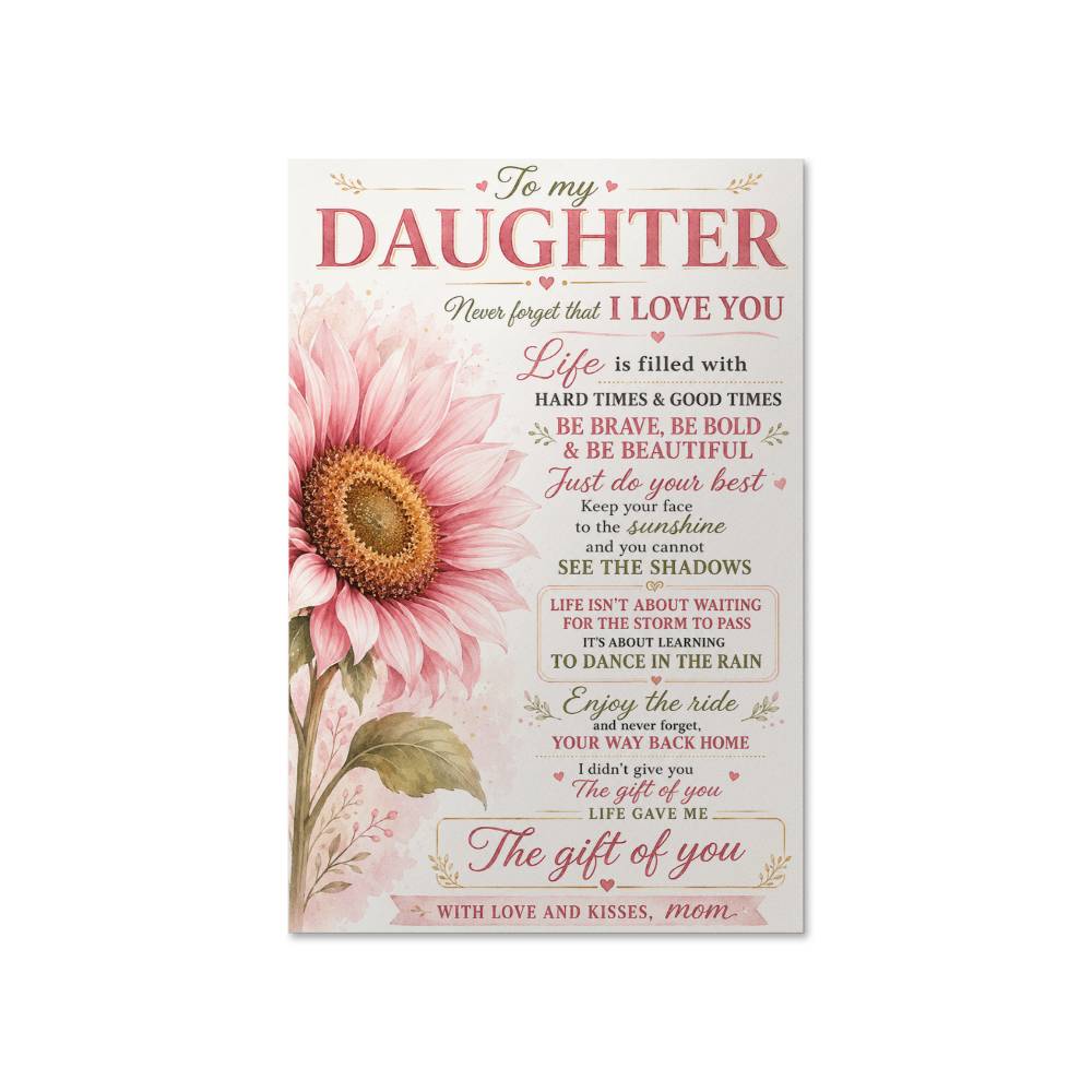 To My Daughter Never Forget That I Love You Sunflower Poster