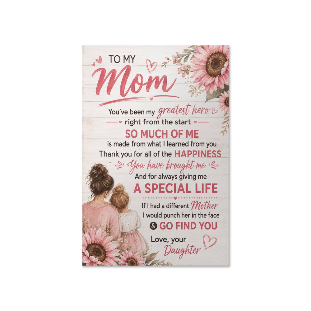 To My Mom You’ve Been My Greatest Hero Poster