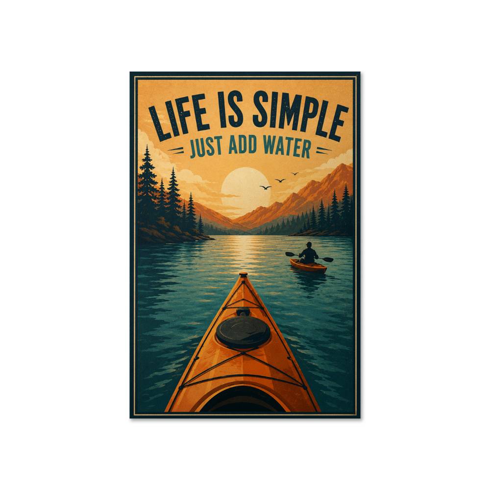 Life Is Simple Just Add Water Poster, Kayaking Wall Art, Outdoor Adventure Quote Print, Kayaker Gift