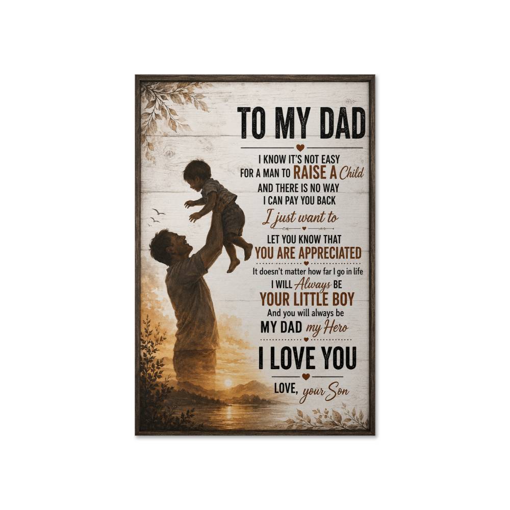 To My Dad I Know Its Not Easy For A Man Poster