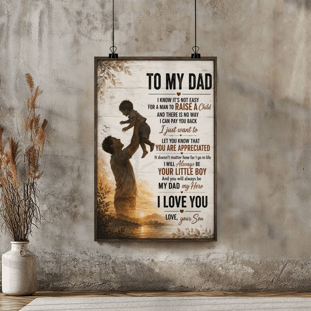 To My Dad I Know Its Not Easy For A Man Poster
