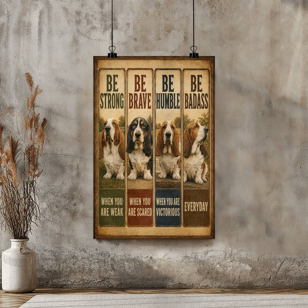 Basset Hound Motivational Poster, Be Strong Be Brave Be Humble Wall Art, Funny Dog Lover Gift