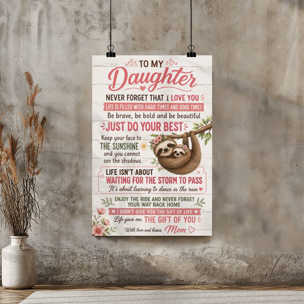 To My Daughter Life Is Filled With Hard Times And Good Times Poster