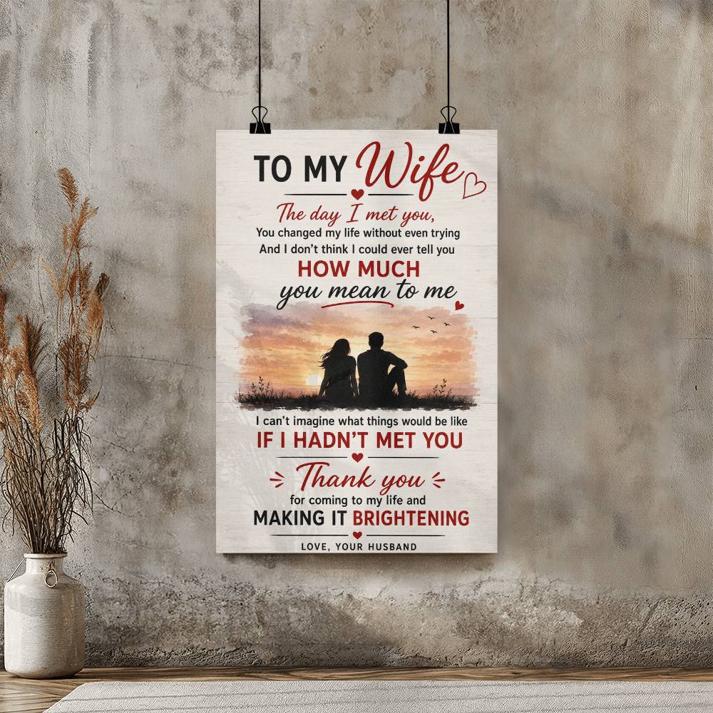 To My Wife The Day I Met You You Changed Poster