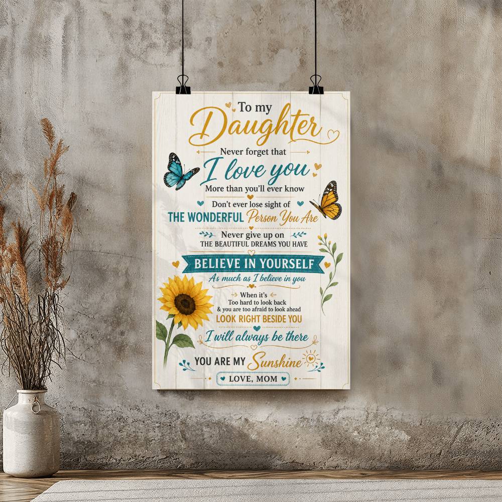 To My Daughter Don’t Ever Lose Sight Of The Wonderful Poster