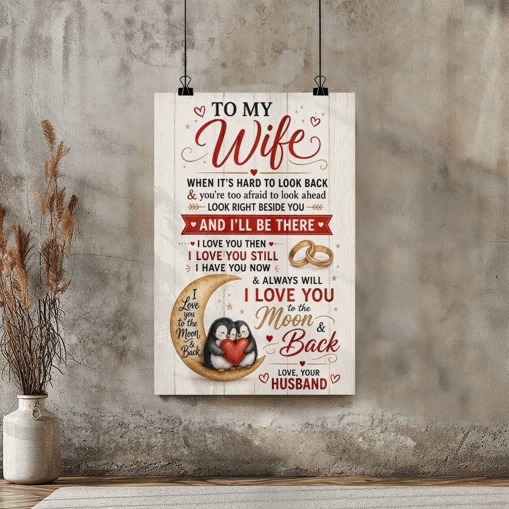 To My Wife When It’s Hard To Look Back I Love You Poster