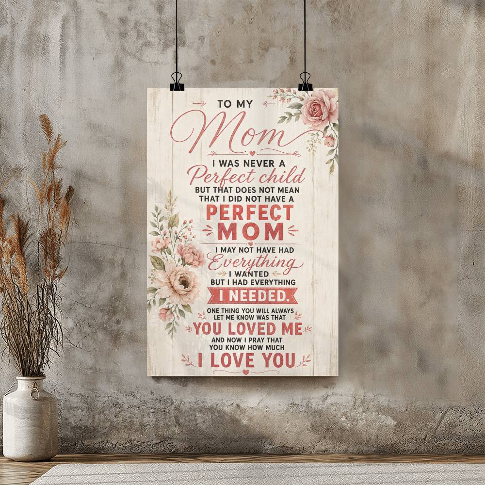 To My Mom I Was Never A Perfect Child Poster