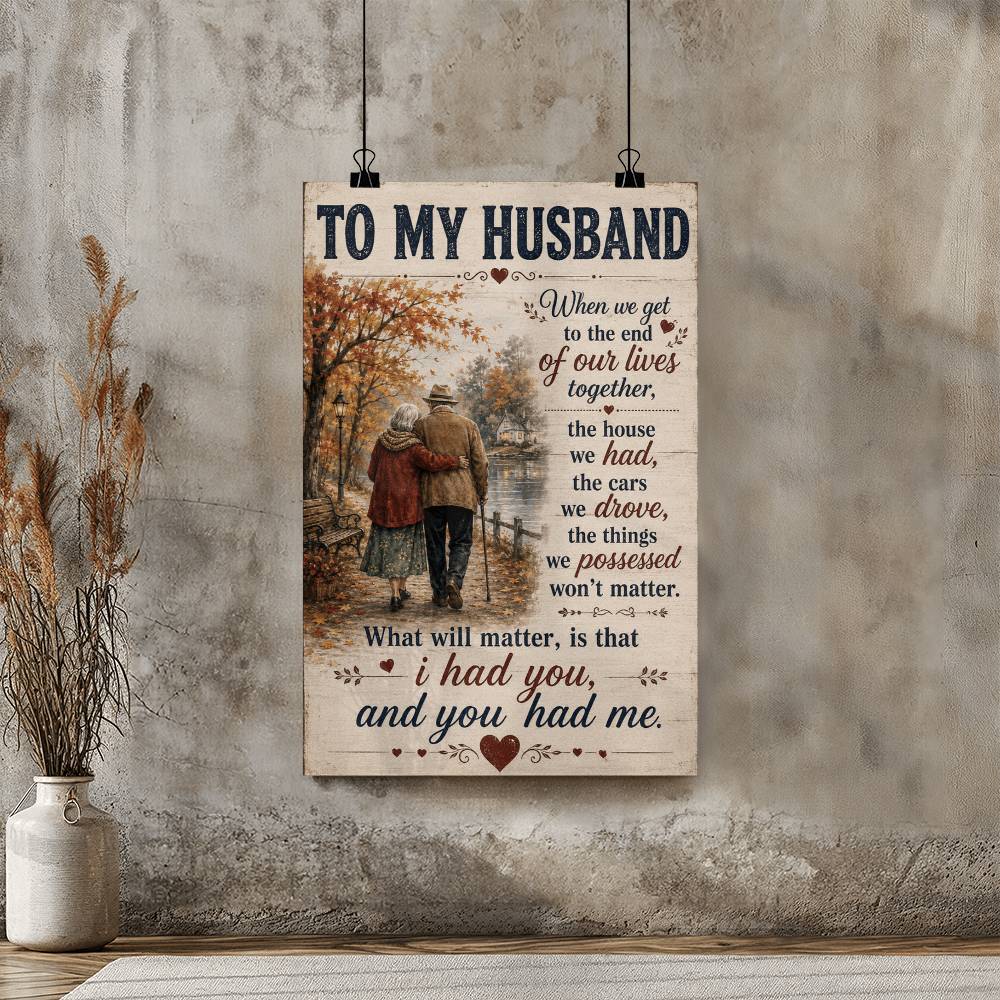 To My Husband When We Get To The End Of Our Lives Together Poster
