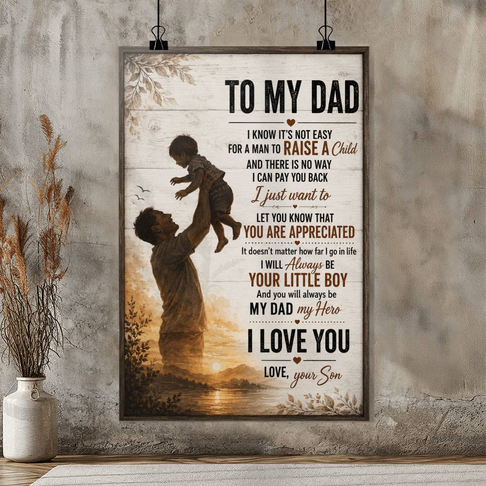 To My Dad I Know Its Not Easy For A Man Poster