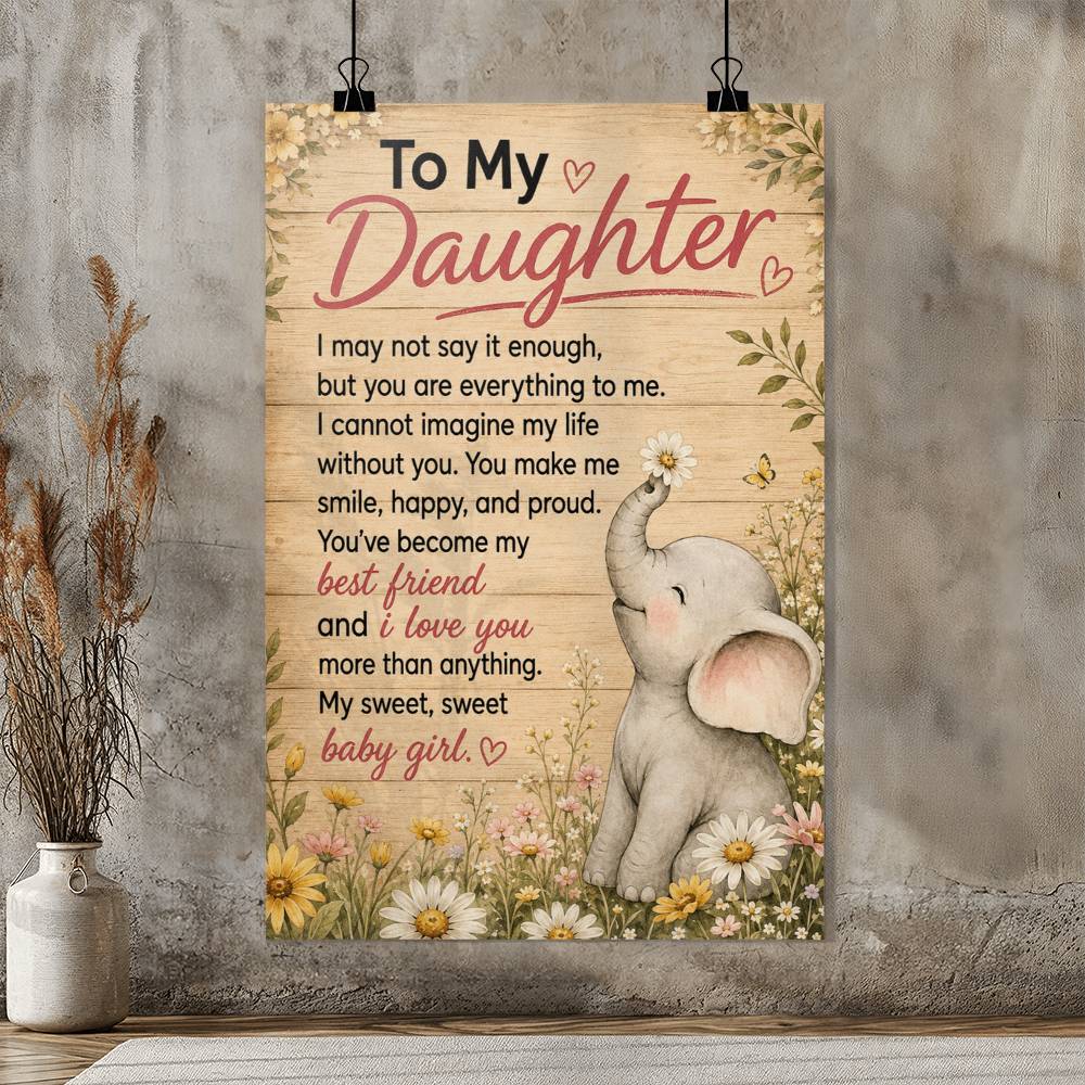 To My Daughter Elephant Poster, Gift from Mom or Dad, Inspirational Daughter Wall Art