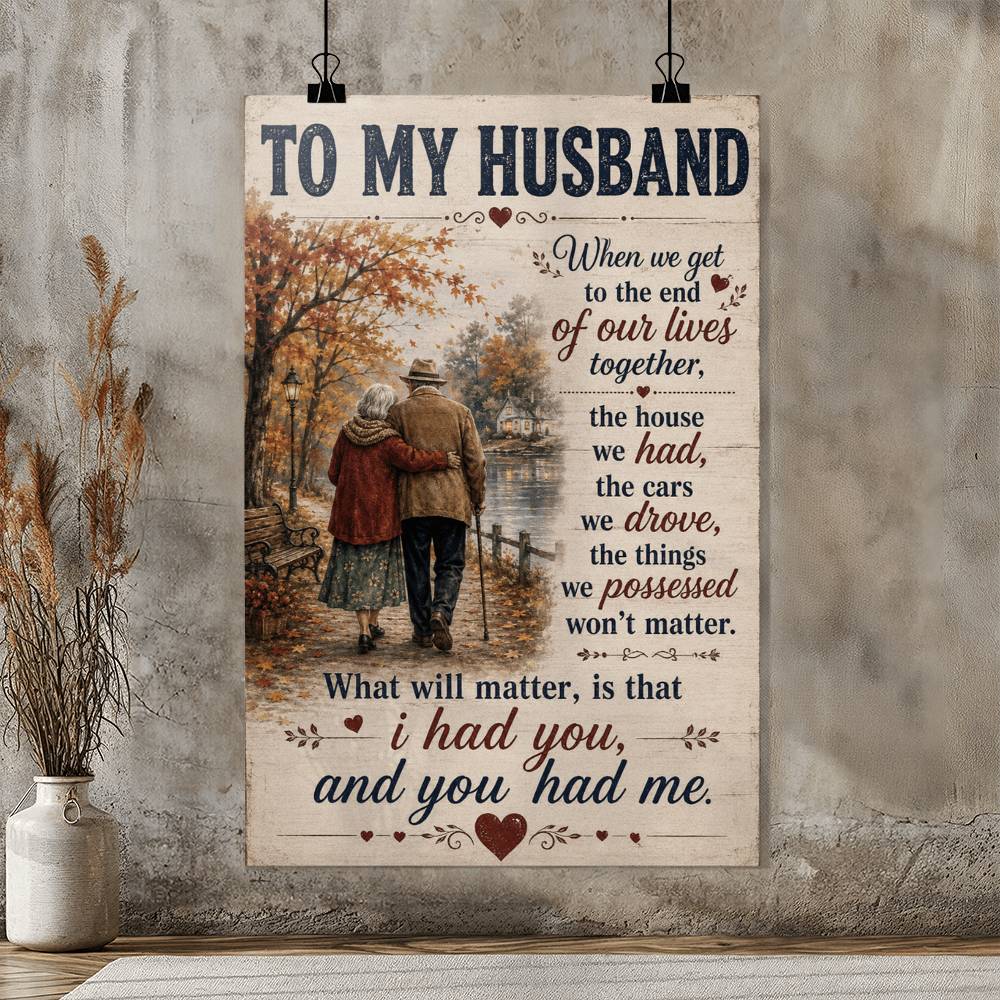 To My Husband When We Get To The End Of Our Lives Together Poster