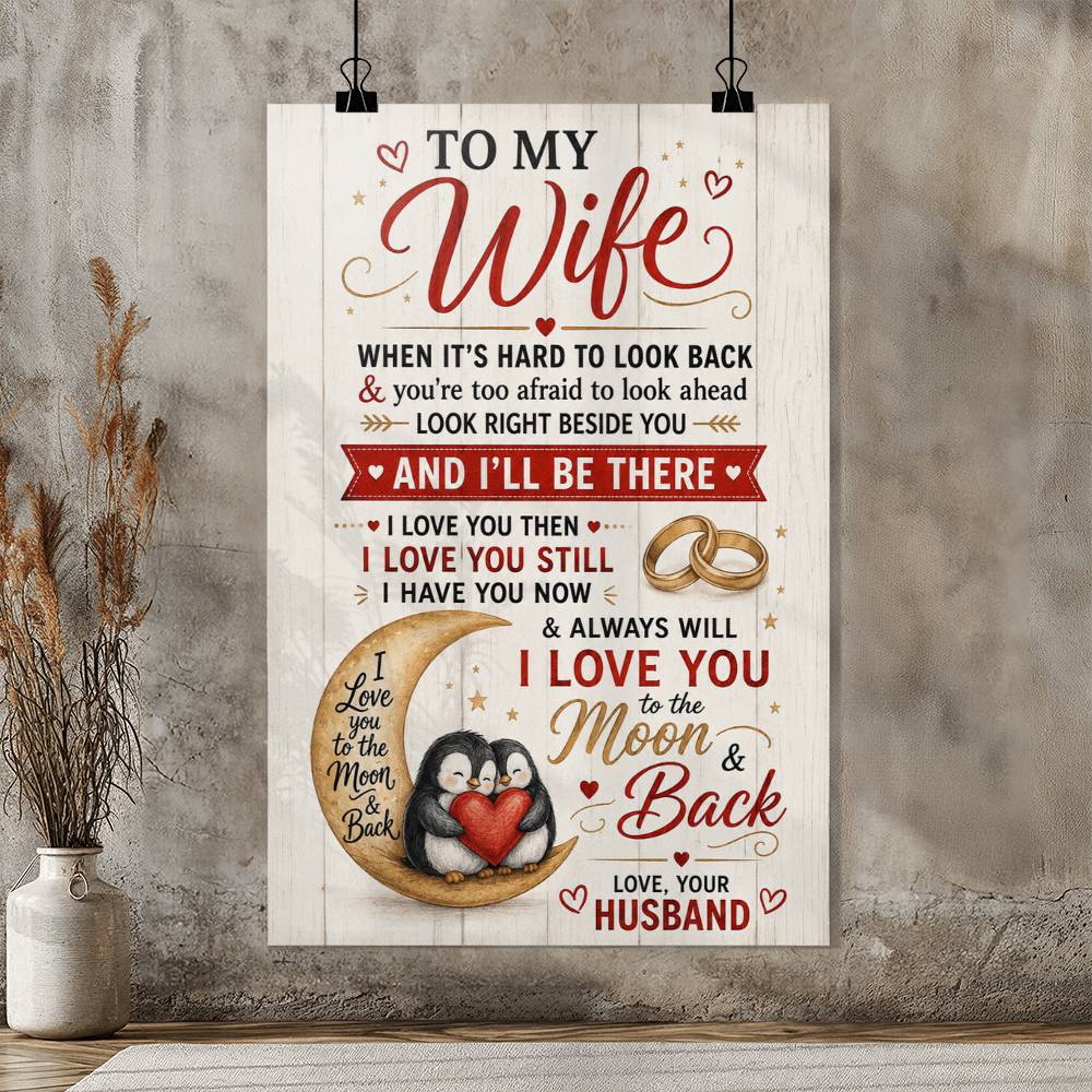 To My Wife When It’s Hard To Look Back I Love You Poster