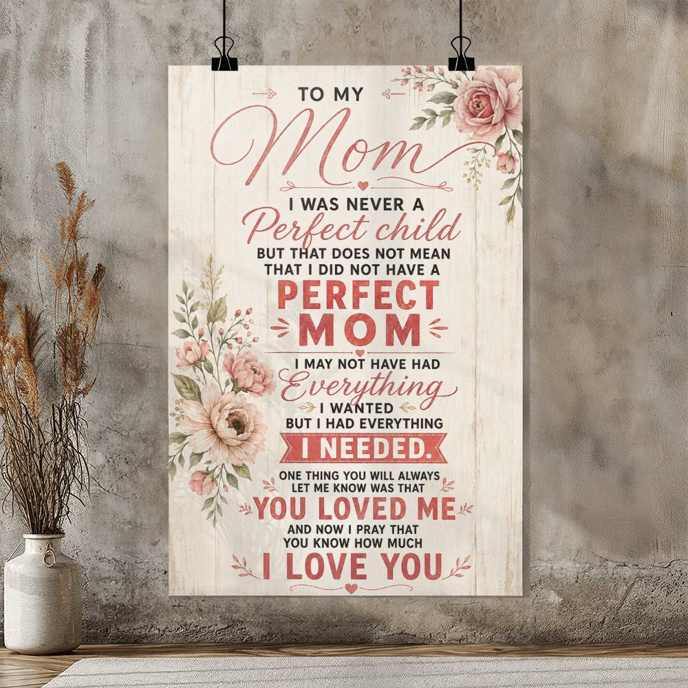 To My Mom I Was Never A Perfect Child Poster