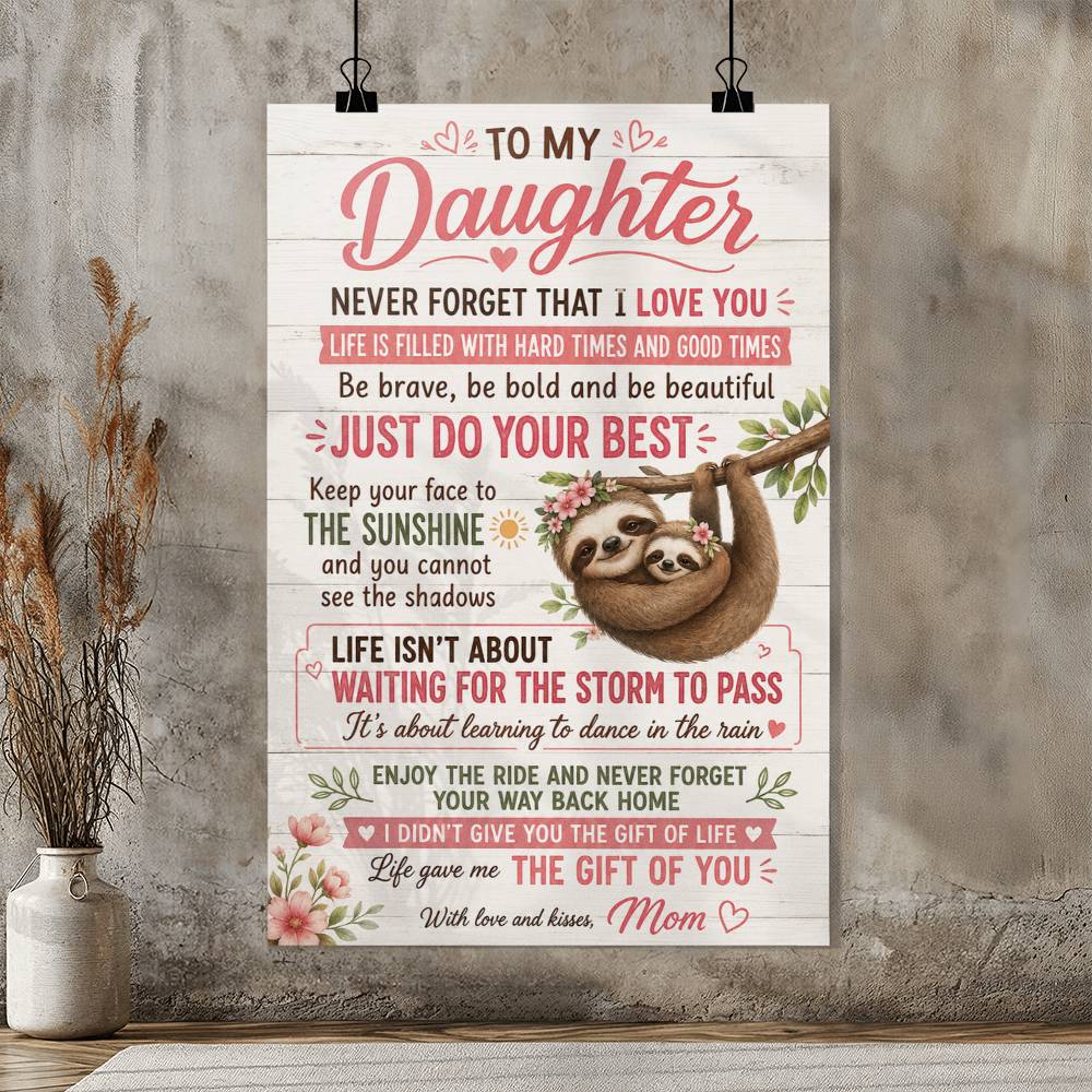 To My Daughter Life Is Filled With Hard Times And Good Times Poster