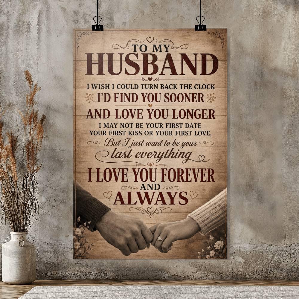 To My Husband Poster, Romantic Gift From Wife, I’d Find You Sooner and Love You Longer Wall Art, Anniversary Husband Gift