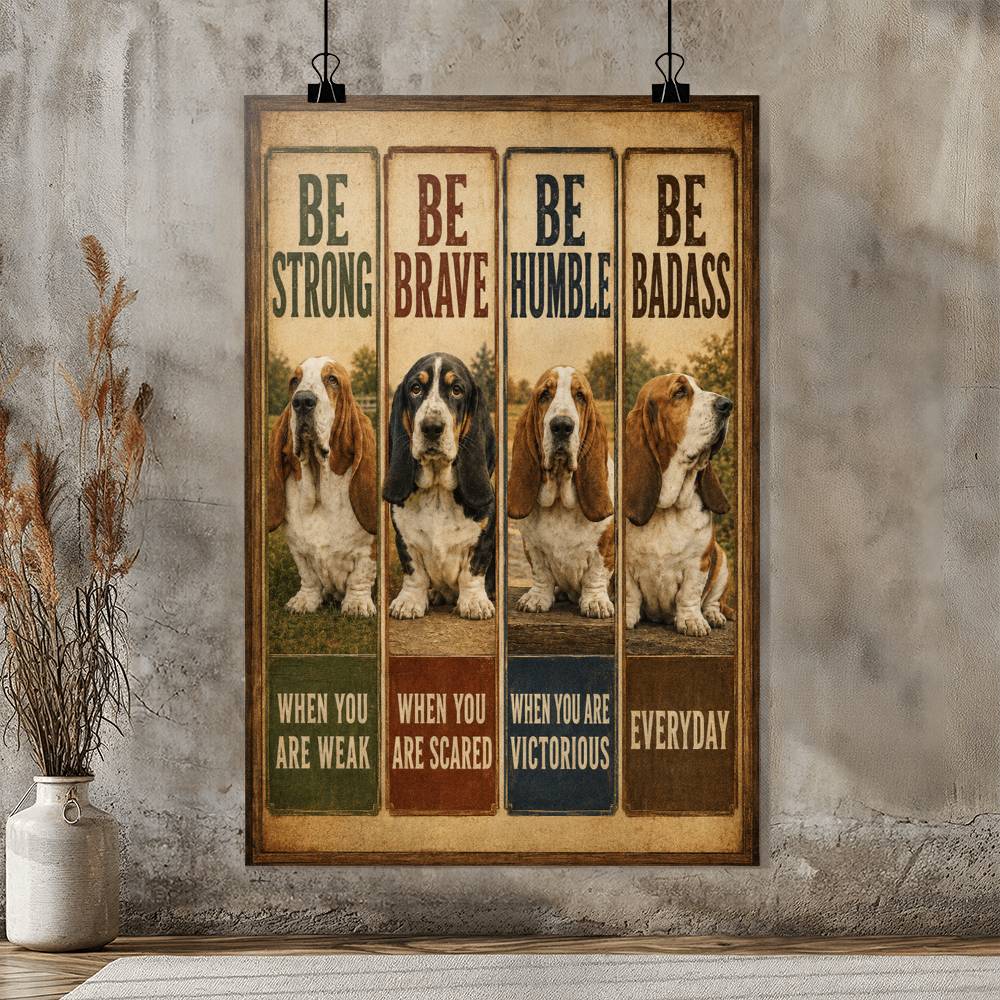 Basset Hound Motivational Poster, Be Strong Be Brave Be Humble Wall Art, Funny Dog Lover Gift