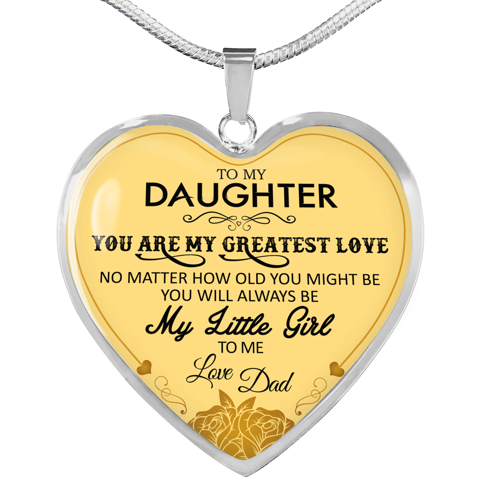 To My Daughter Necklaces - You Are My Greatest Love My Little Girls - From Dad