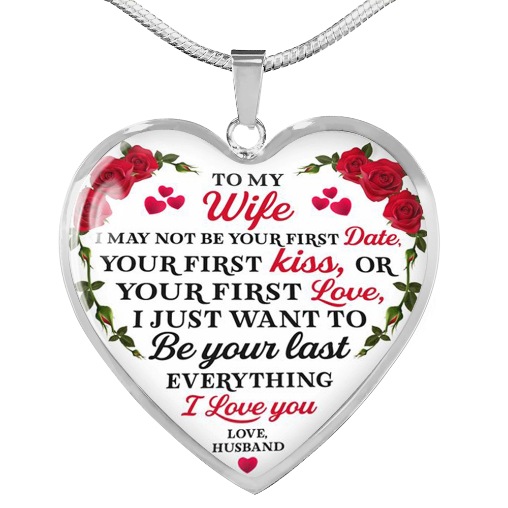 To My Wife Necklace - I May Not Be Your First Date,Your First Kiss Necklace