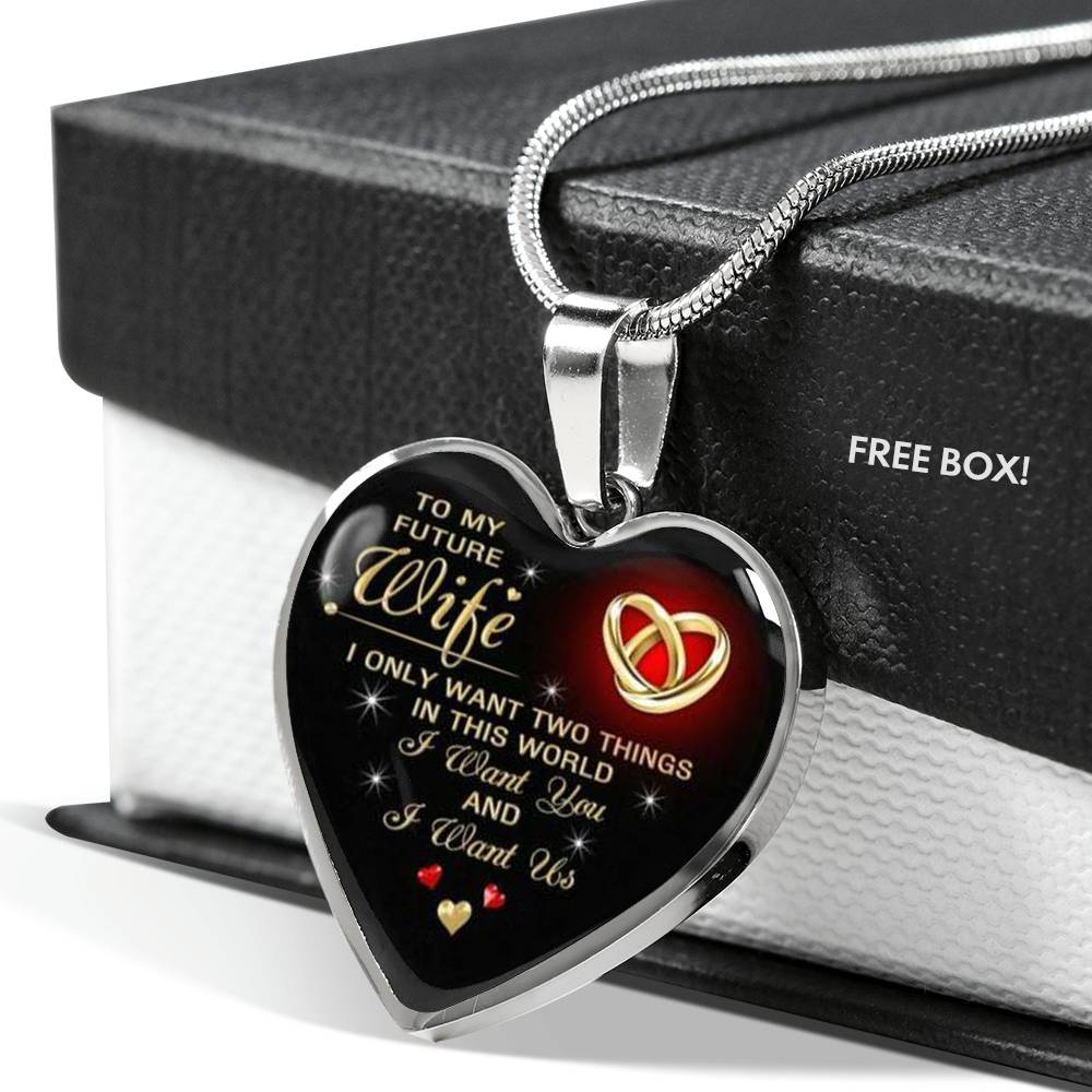 TO MY FUTURE WIFE "I WANT YOU AND I WANT US" LOVE HEART NECKLACE