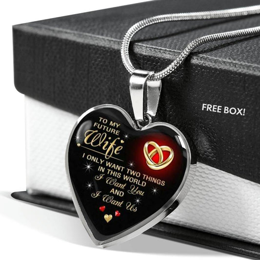 TO MY FUTURE WIFE "I WANT YOU AND I WANT US" LOVE HEART NECKLACE