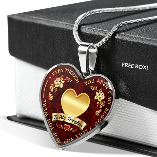 To My Daughter - Even Though You Are'nt My Blood I Love You Necklace