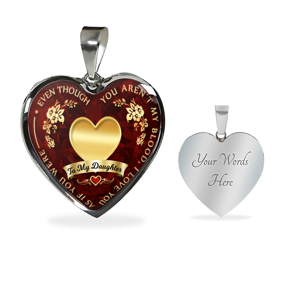 To My Daughter - Even Though You Are'nt My Blood I Love You Necklace