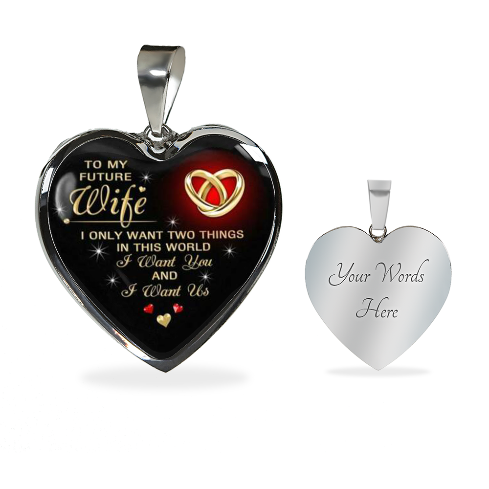 TO MY FUTURE WIFE "I WANT YOU AND I WANT US" LOVE HEART NECKLACE