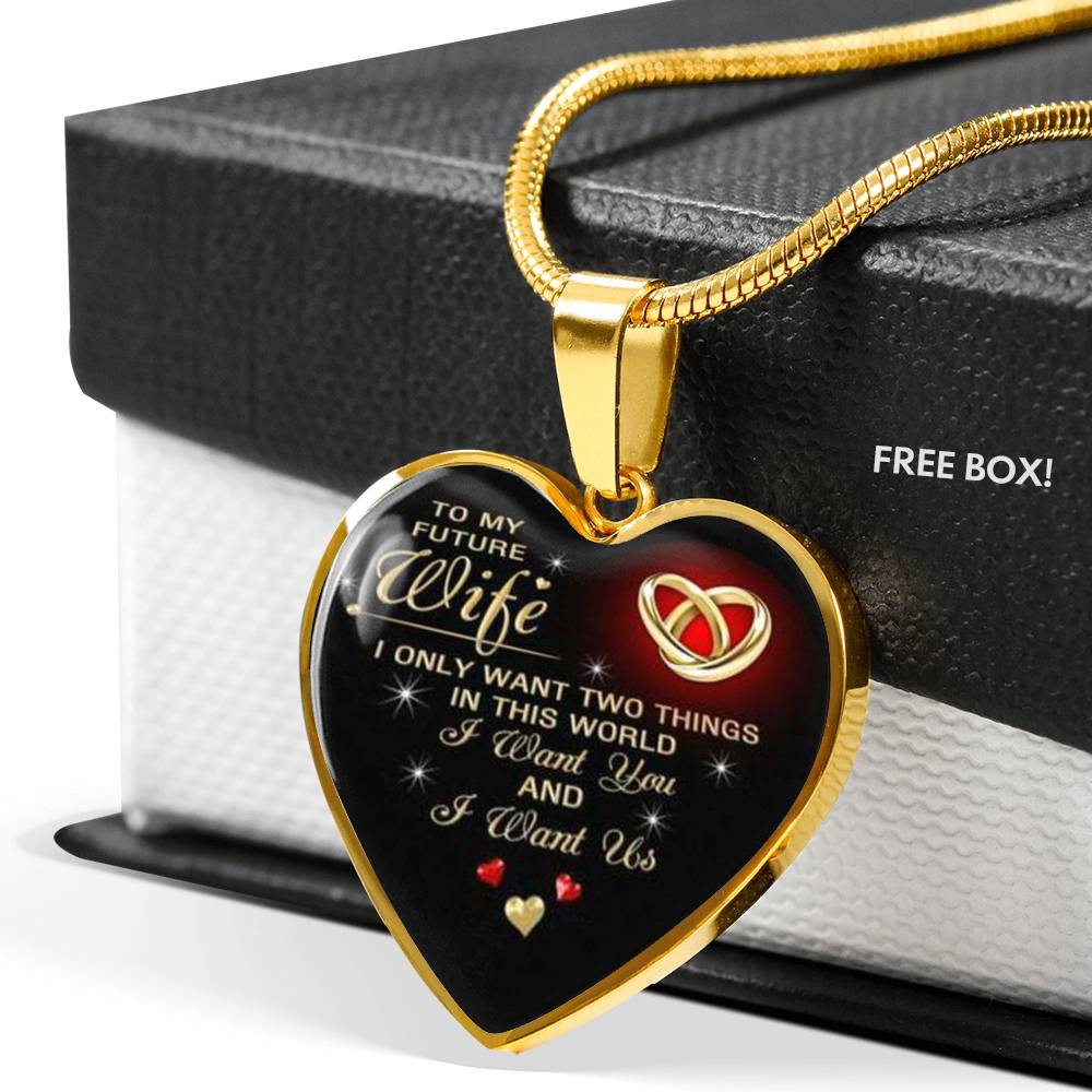 TO MY FUTURE WIFE "I WANT YOU AND I WANT US" LOVE HEART NECKLACE