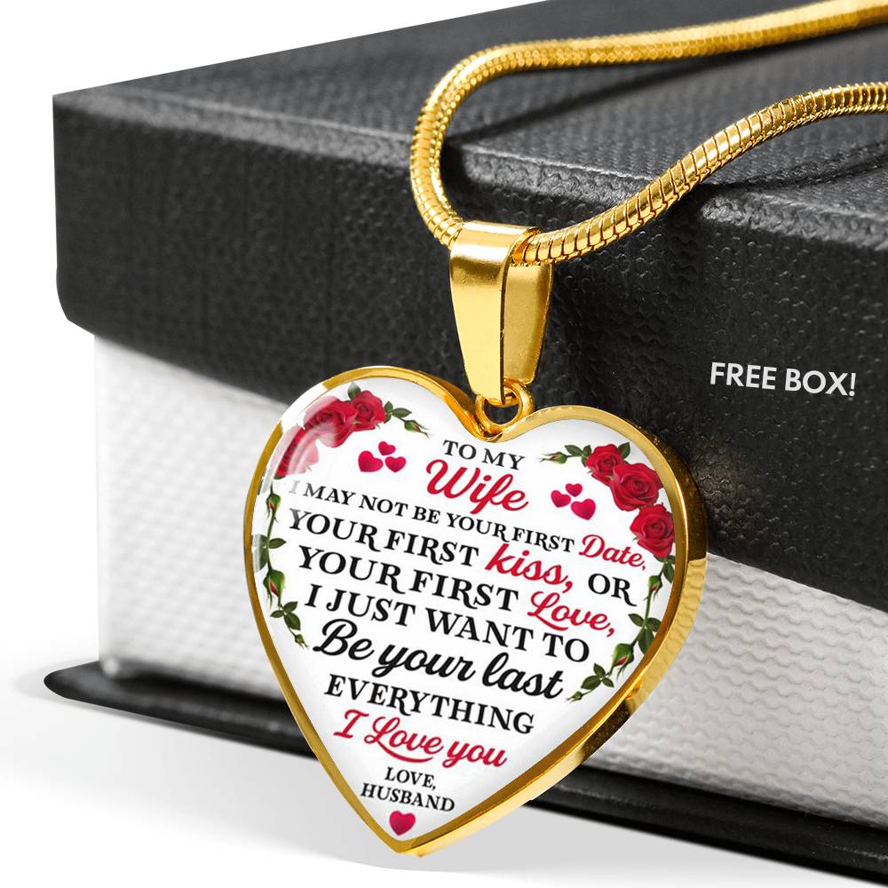 To My Wife Necklace - I May Not Be Your First Date,Your First Kiss Necklace