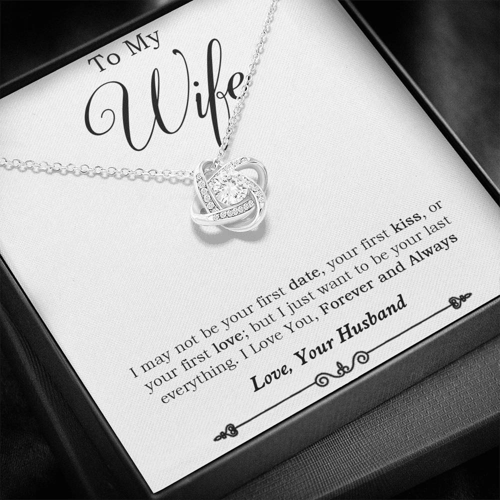 To My Wife Necklace Gift - I May Not Be Your First Date Luxury Love Knot Necklace